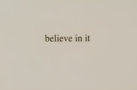 Believe in It